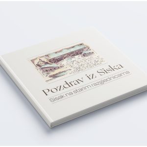 Pozdrav iz Siska – Sisak na starim razglednicama